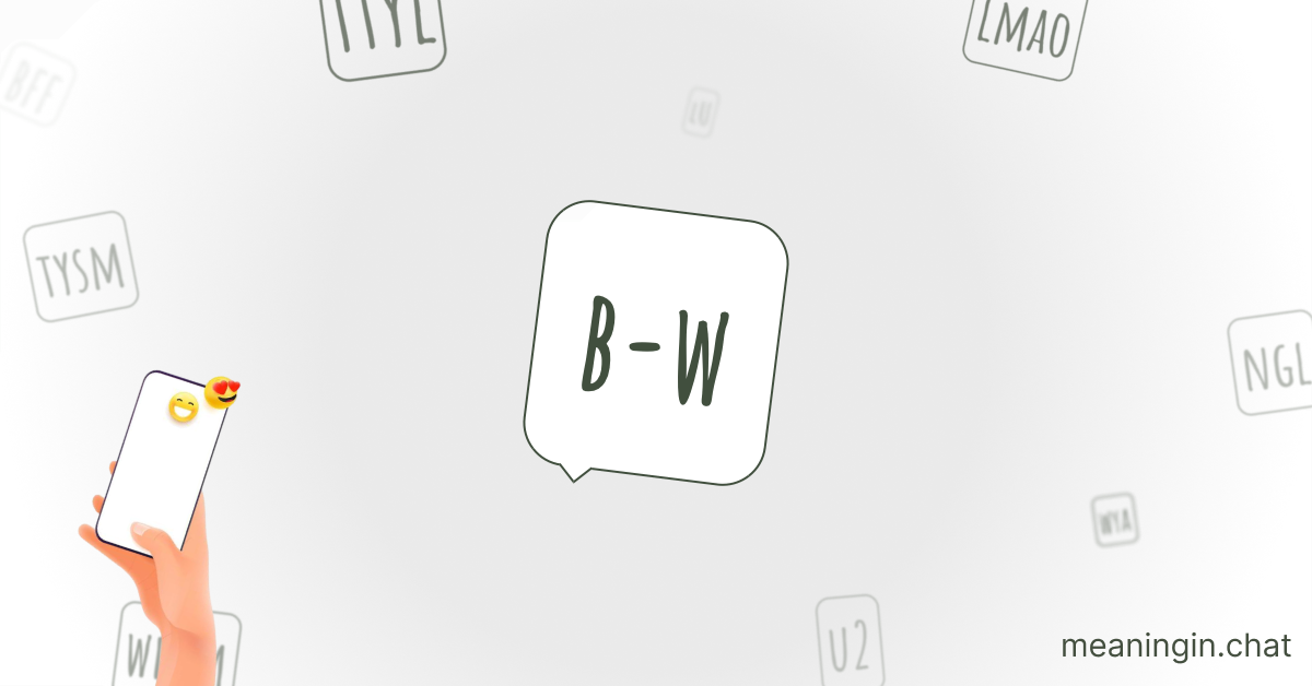 B/W Meaning in Chat or Text Messages Online