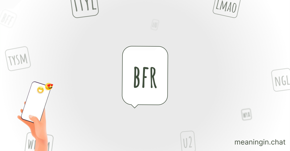 BFR Meaning in Chat or Text Messages Online