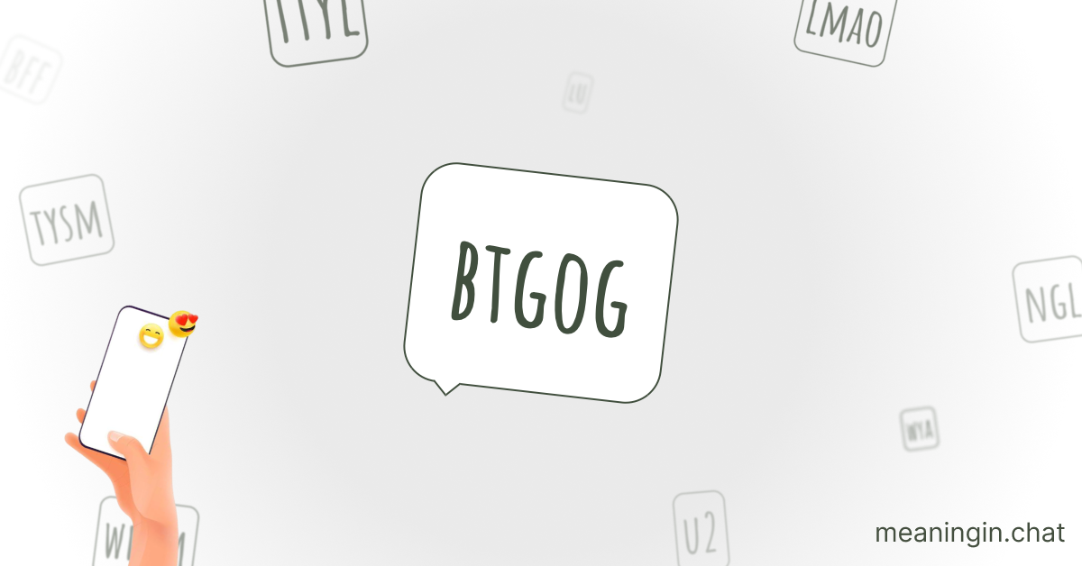 BTGOG Meaning in Chat or Text Messages Online