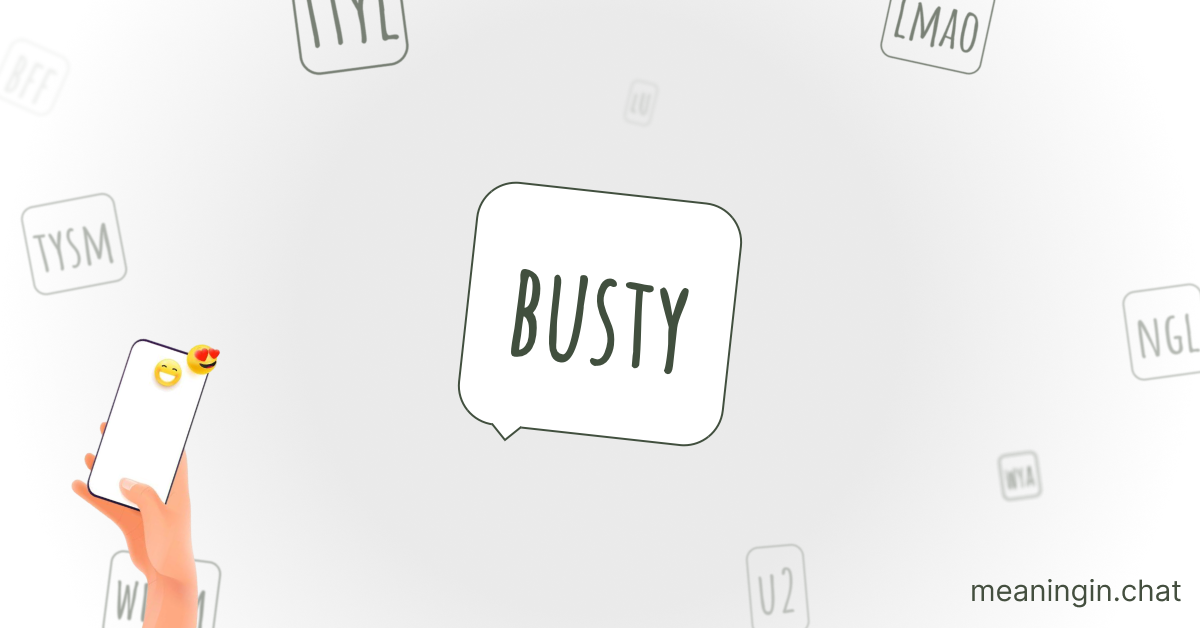 BUSTY Meaning in Chat or Text Messages Online