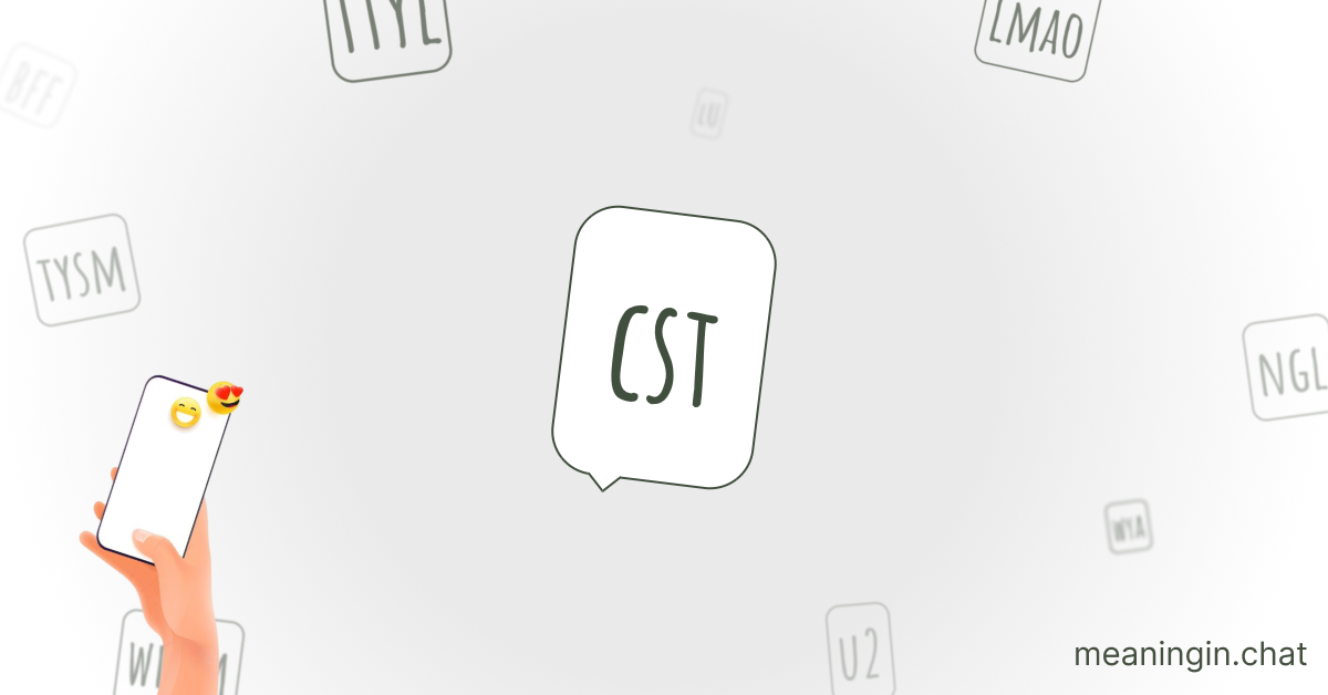 CST Meaning in Chat or Text Messages Online