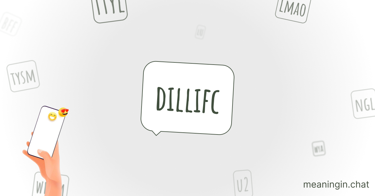DILLIFC Meaning in Chat or Text Messages Online