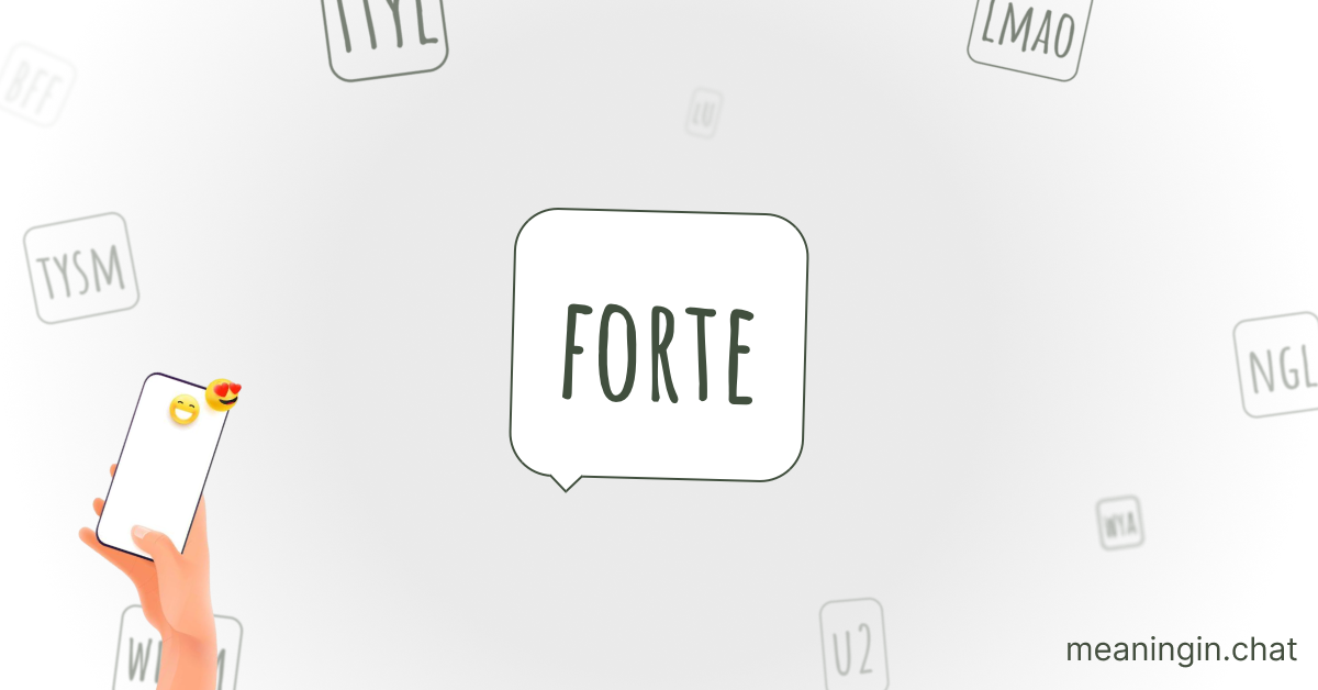 FORTE Meaning in Chat or Text Messages Online