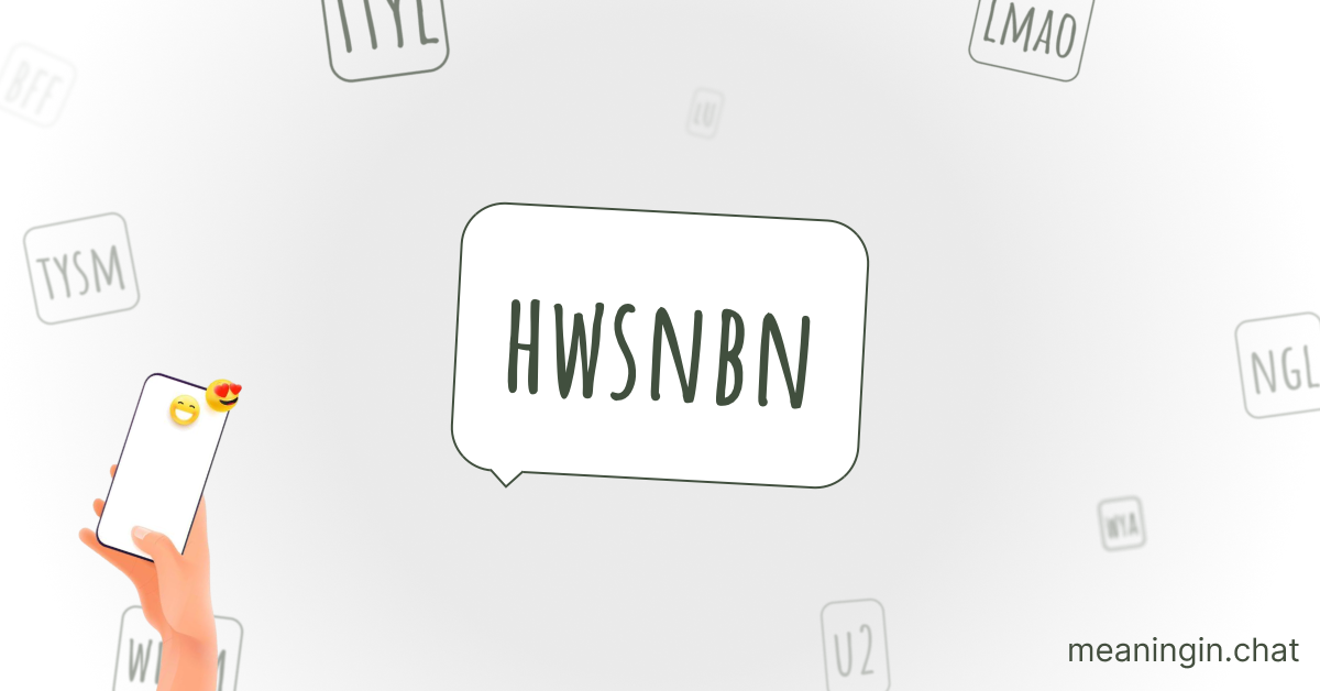 HWSNBN Meaning in Chat or Text Messages Online