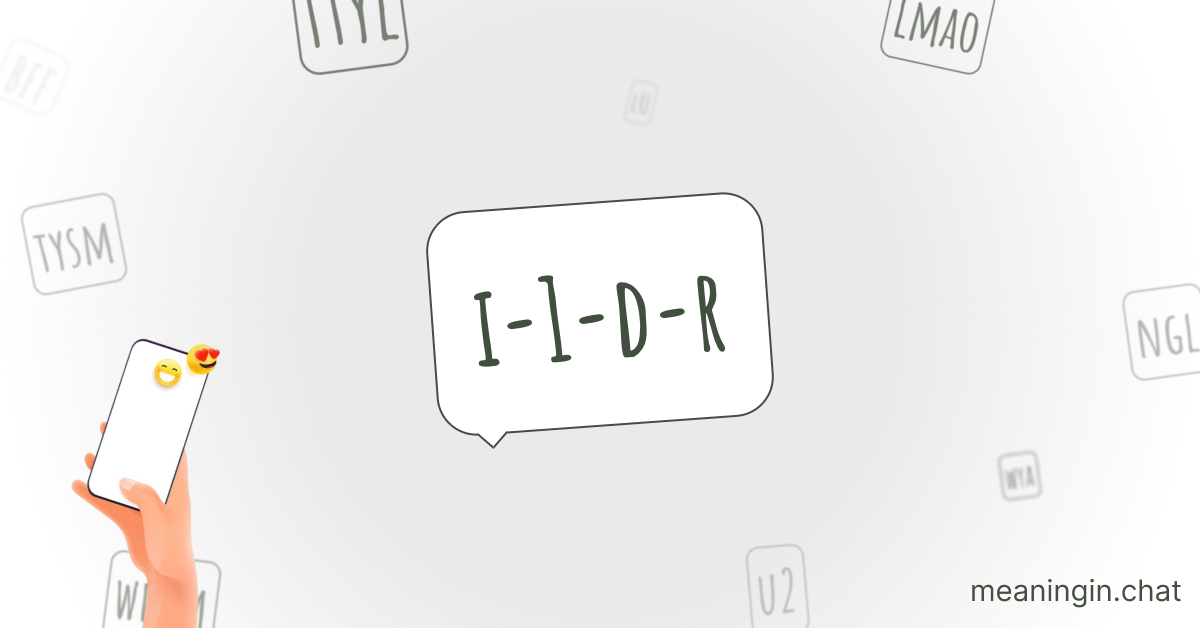 I 1-D-R Meaning in Chat or Text Messages Online