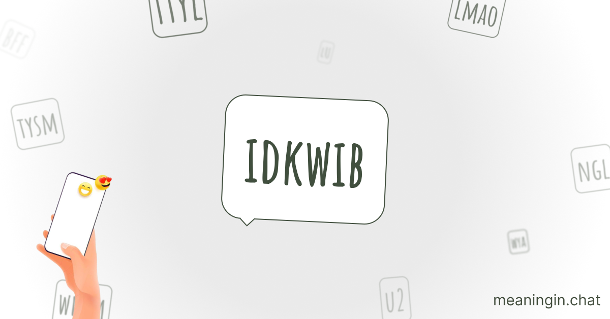 IDKWIB Meaning in Chat or Text Messages Online
