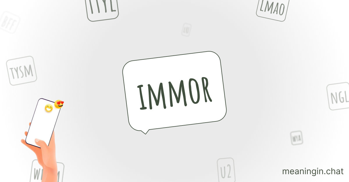 IMMOR Meaning in Chat or Text Messages Online
