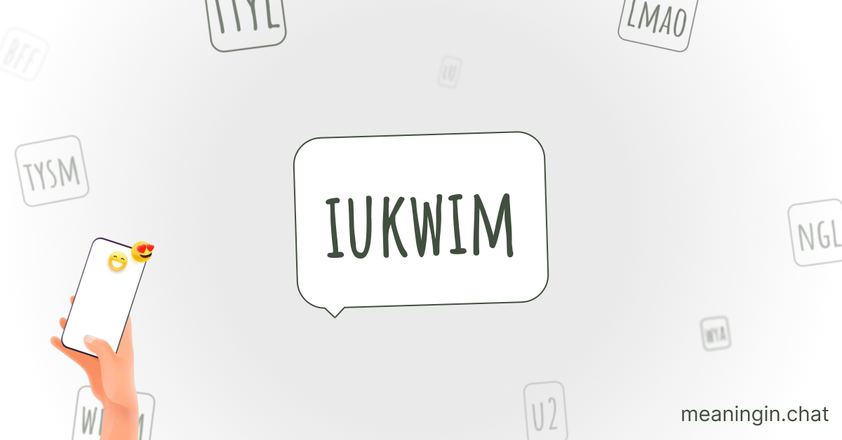 IUKWIM Meaning in Chat or Text Messages Online