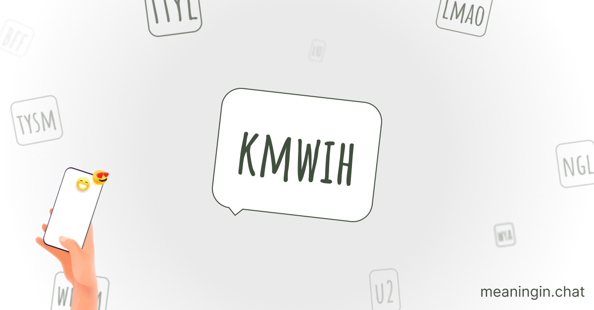 KMWIH Meaning in Chat or Text Messages Online