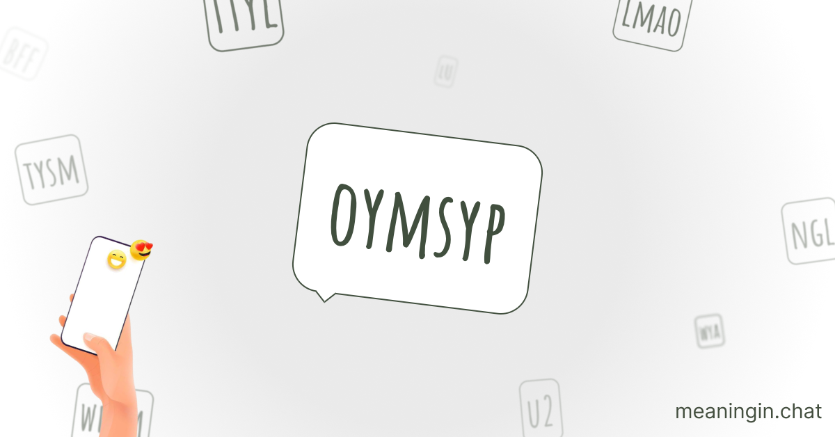 OYMSYP Meaning in Chat or Text Messages Online