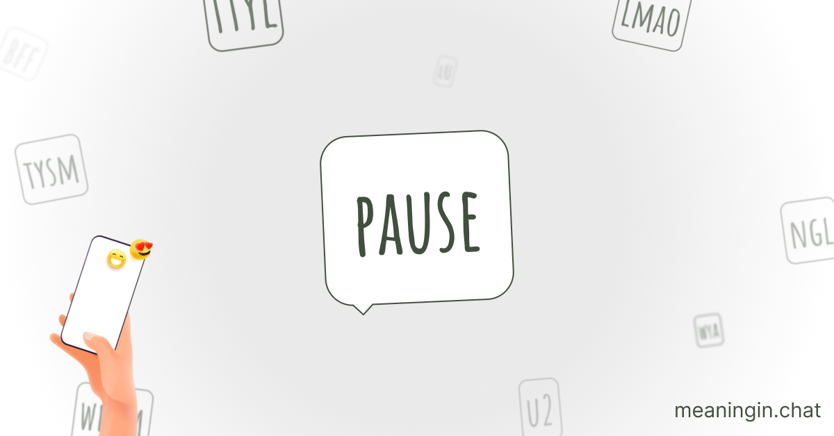 PAUSE Meaning in Chat or Text Messages Online