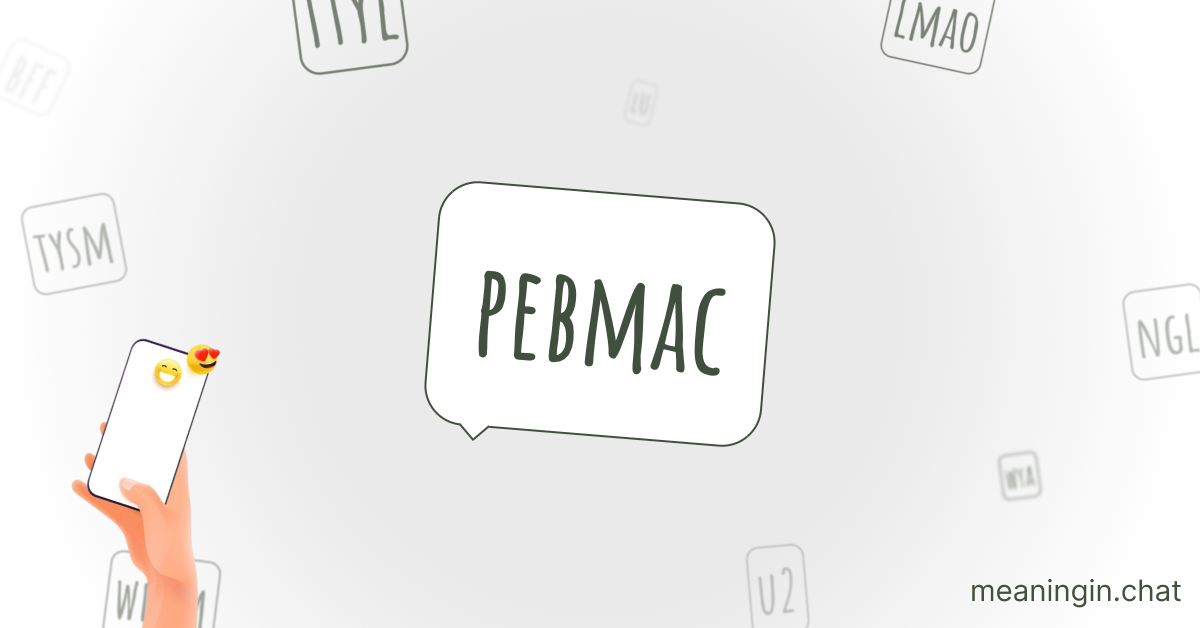 PEBMAC Meaning in Chat or Text Messages Online