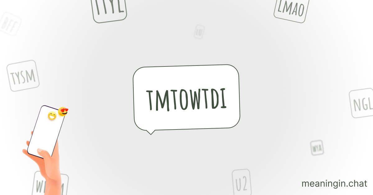 TMTOWTDI Meaning in Chat or Text Messages Online