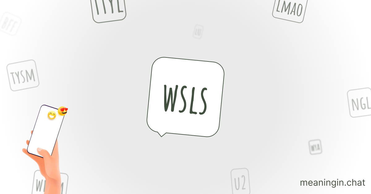 WSLS Meaning in Chat or Text Messages Online