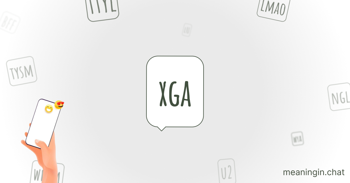 XGA Meaning in Chat or Text Messages Online