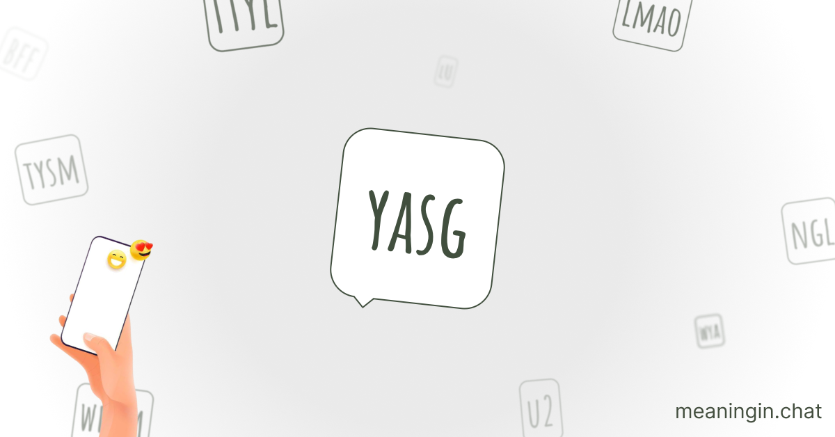 YASG Meaning in Chat or Text Messages Online