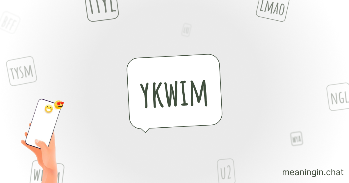 YKWIM Meaning in Chat or Text Messages Online